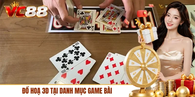 Đồ hoạ 3D tại danh mục game bài