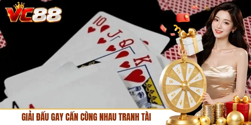 Giải đấu gay cấn cùng nhau tranh tài
