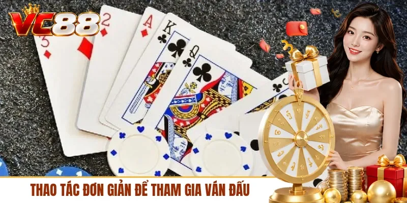 Thao tác đơn giản để tham gia ván đấu