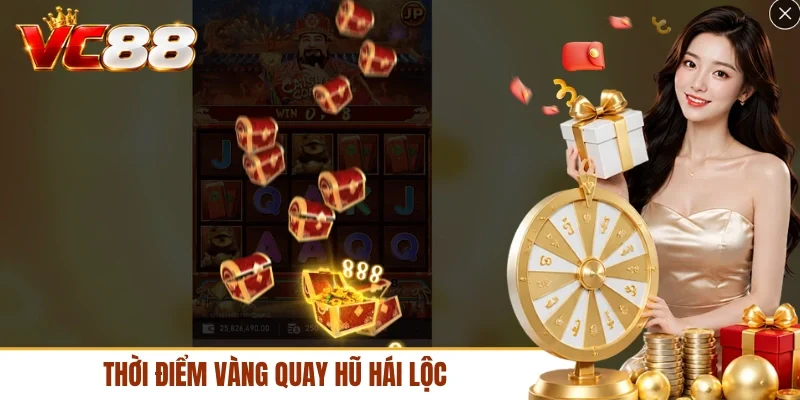 Thời điểm vàng quay hũ hái lộc
