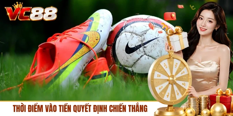 Thời điểm vào tiền quyết định chiến thắng